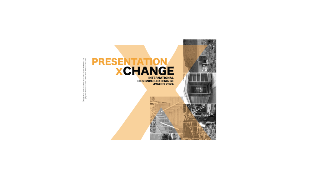 PRESENTATION X CHANGE :INTERNATIONAL DESIGNBUILDXCHANGE